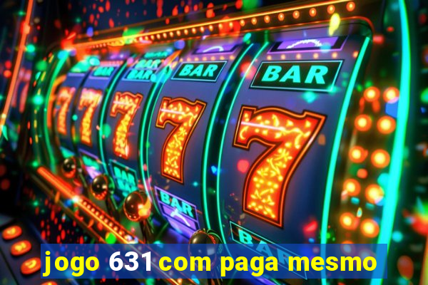 jogo 631 com paga mesmo